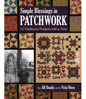 Simple Blessings in Patchwork: 13 Traditional Projects With a Twist