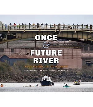 Once & Future River: Reclaiming the Duwamish