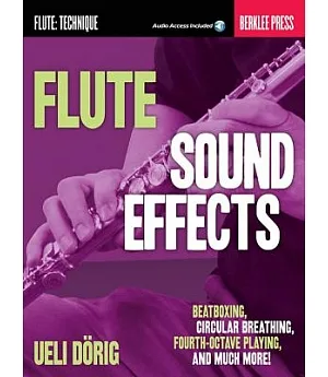 Flute Sound Effects: Beatboxing, Circular Breathing, Fourth-octave Playing, and Much More