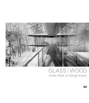 Glass / Wood: Erieta Attali on Kengo Kuma