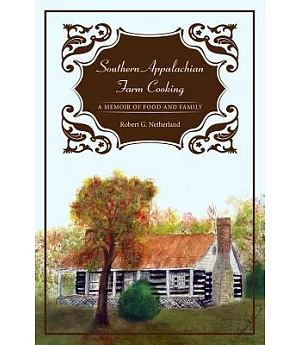 Southern Appalachian Farm Cooking: A Memoir of Food and Family