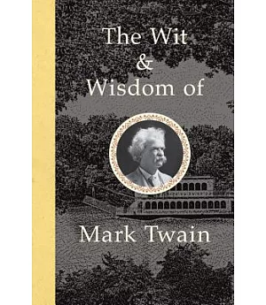 The Wit & Wisdom of Mark Twain
