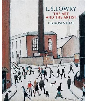 L. S. Lowry: The Art and the Artist