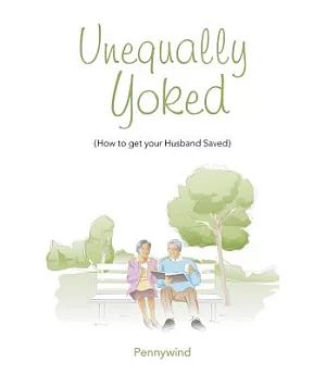 Unequally Yoked: How to Get Your Husband Saved