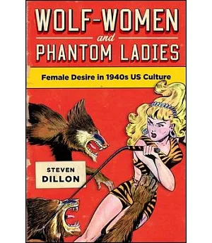 Wolf-Women and Phantom Ladies: Female Desire in 1940s US Culture