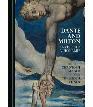 Dante and Milton: Envisioned Visionaries