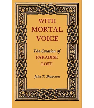 With Mortal Voice: The Creation of Paradise Lost