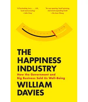 The Happiness Industry: How the Government and Big Business Sold Us Well-being