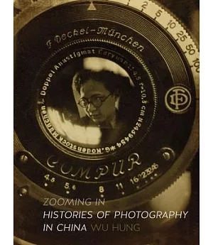 Zooming In: Histories of Photography in China