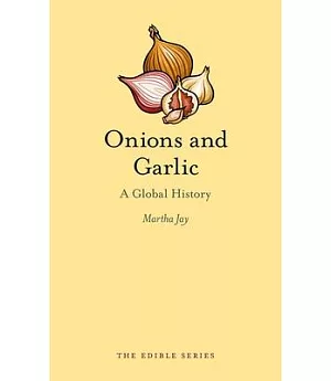 Onions and Garlic: A Global History