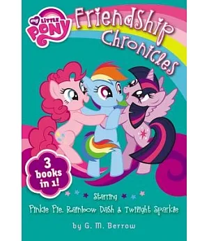 My Little Pony Friendship Chronicles: Starring Pinkie Pie, Rainbow Dash & Twilight Sparkle: 3 Books in 1!