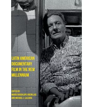 Latin American Documentary Film in the New Millennium
