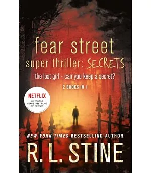 Fear Street Super Thriller: Secrets: The Lost Girland Can You Keep a Secret?