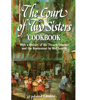 The Court of Two Sisters Cookbook: With a History of the French Quarter and the Restaurant by Mel Leavitt