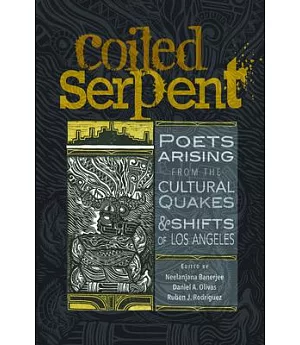 Coiled Serpent: Poets Arising from the Cultural Quakes & Shifts of Los Angeles