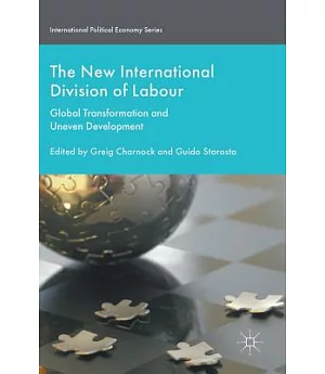 The New International Division of Labour: Global Transformation and Uneven Development