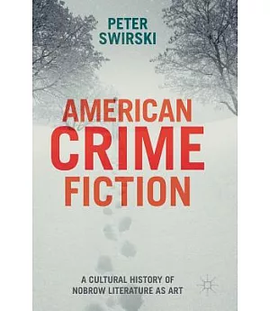 American Crime Fiction: A Cultural History of Nobrow Literature as Art