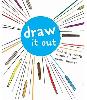 Draw It Out: Hundreds of Drawing Prompts to Inspire Creative Expression
