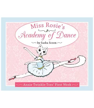 Miss Rosie’s Academy of Dance: Annie Twinkle-Toes’ First Week