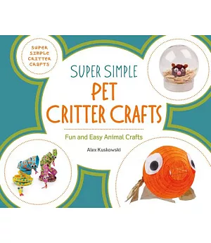 Super Simple Pet Critter Crafts: Fun and Easy Animal Crafts