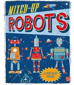 Mixed-Up Robots: A Flip-Flap Book