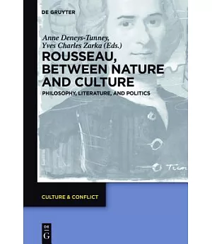 Rousseau Between Nature and Culture: Philosophy, Literature, and Politics