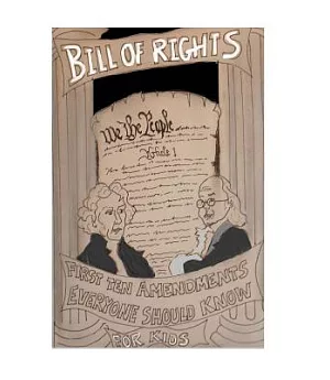 The Bill of Rights: The First Ten Amendments Everyone Should Know for Kids
