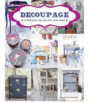 Decoupage: 17 Projects for You and Your Home