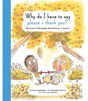 Why Do I Have to Say Please and Thank You?: Big Issues for Little People About Behavior and Manners