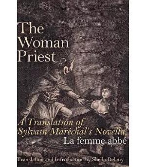 The Woman Priest: A Translation of Sylvain Marechal’s Novella, La Femme Abbe