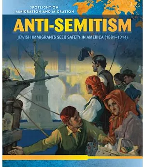 Anti-semitism: Jewish Immigrants Seek Safety in America (1881-1914)