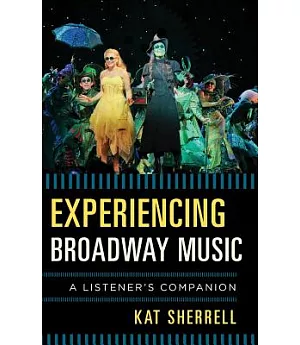 Experiencing Broadway Music: A Listener’s Companion