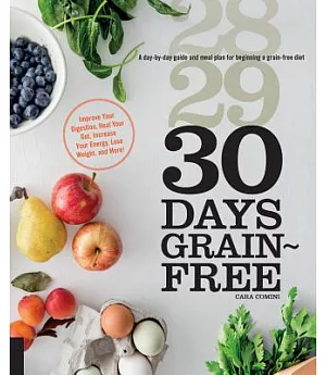 30 Days Grain-Free: A day-by-day guide and meal plan for beginning a grain-free diet