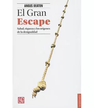 El gran escape / The Great Escape: Salud, Riqueza Y El Origen De La Desigualdad/ Health, Wealth and the Origin of Inequality