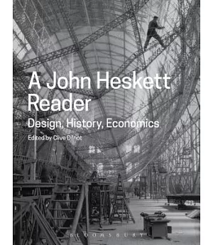 A John Heskett Reader: Design, History, Economics