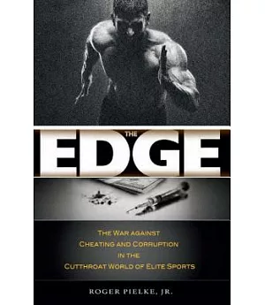 The Edge: The War Against Cheating and Corruption in the Cutthroat World of Elite Sports
