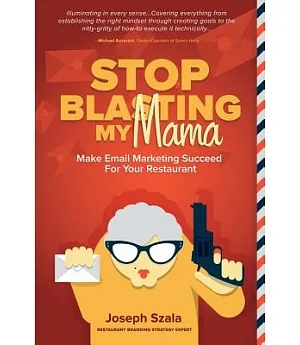 Stop Blasting My Mama: Make Email Marketing Succeed for Your Restaurant