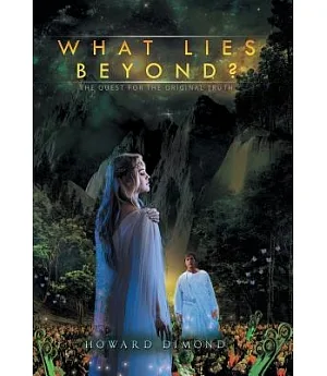 What Lies Beyond?: The Quest for the Original Truth