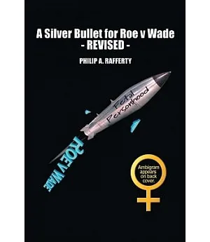 A Silver Bullet for Roe V. Wade-revised
