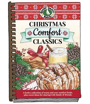 Christmas Comfort Classics: A Festive Collection of Warm and Cozy Comfort Foods, Plus Sweet Ideas for Sharing With Family & Frie