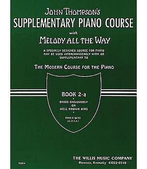 John Thompson’s Supplementary Piano Course with Melody All the Way Book 2-a: A Specially Designed Course for Piano; May be Used