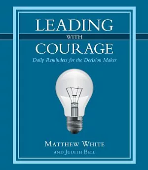 Leading With Courage: Daily Reminders for the Decision Maker