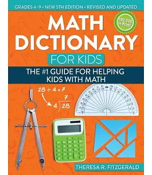 Math Dictionary for Kids: Grades 4-9: The #1 Guide for Helping Kids With Math