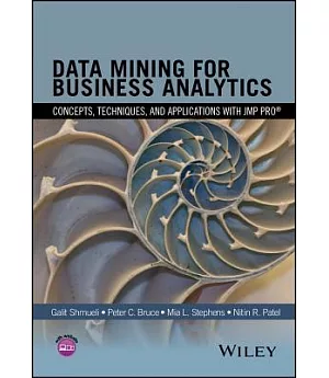 Data Mining for Business Analytics: Concepts, Techniques, and Applications With JMP Pro