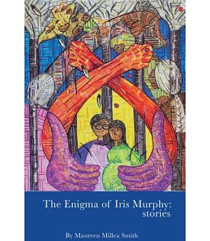 The Enigma of Iris Murphy: Stories