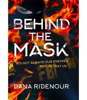 Behind the Mask: It’s Not Always Our Enemies Who Betray Us