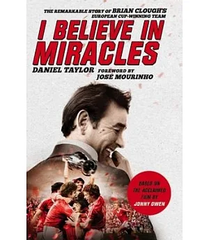 I Believe in Miracles: The Remarkable Story of Brian Clough’s European Cup-Winning Team