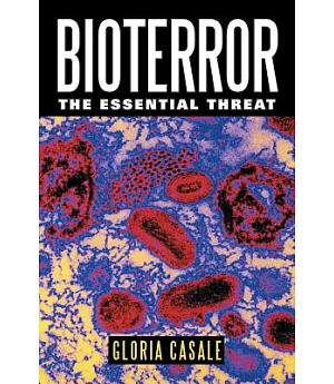 Bioterror: The Essential Threat