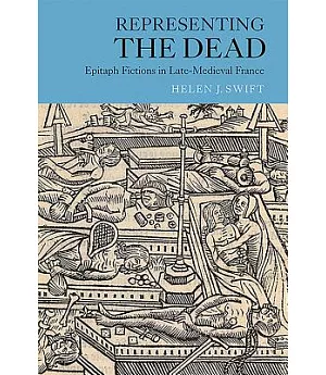 Representing the Dead: Epitaph Fictions in Late-Medieval France