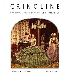 Crinolines: Fashion’s Most Magnificent Disaster